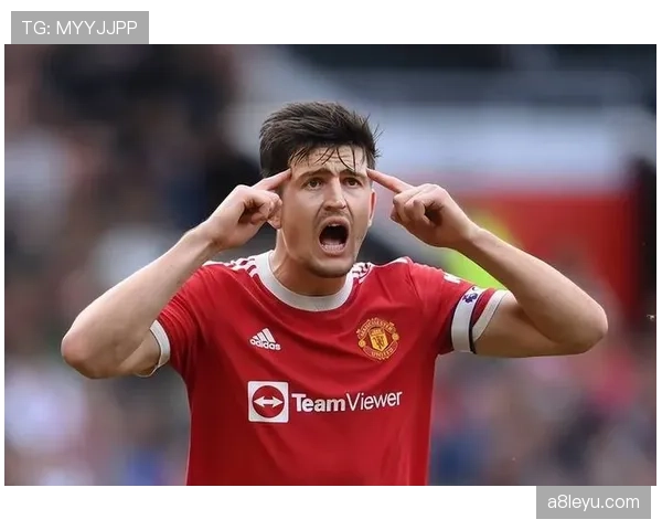 哈里·马奎尔展现领袖风范，助球队稳步攀升英超积分榜