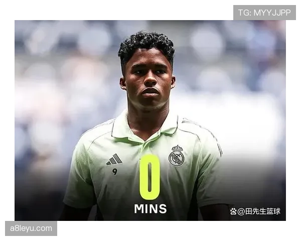 恩德里克最新消息：皇马新星表现与未来动向